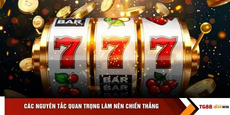 Các nguyên tắc quan trọng làm nên chiến thắng