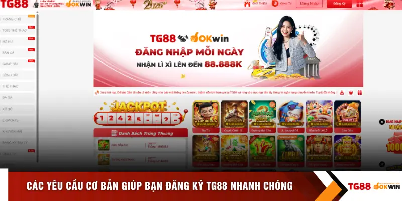 Các yêu cầu cơ bản giúp bạn đăng ký TG88 nhanh chóng