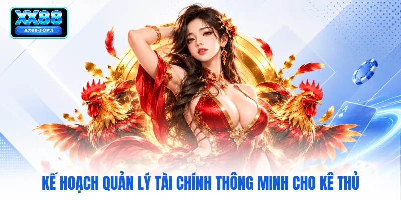 Kế hoạch quản lý tài chính thông minh cho kê thủ