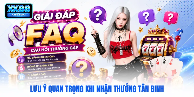 Lưu ý quan trọng khi nhận thưởng tân binh