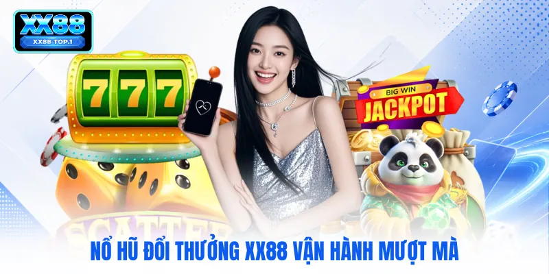 Nổ hũ đổi thưởng XX88 vận hành mượt mà