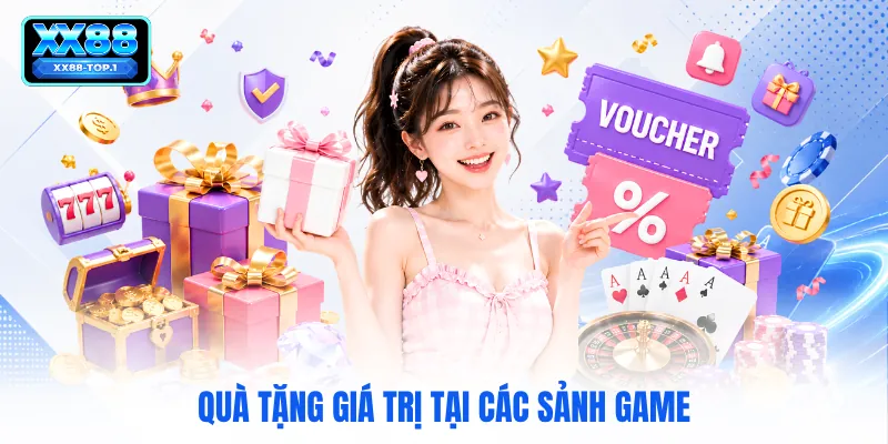 Quà tặng giá trị tại các sảnh game